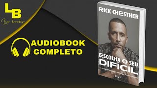 📖 Escolha o Seu Difícil  Rick Chesther 🎧 Audiobook Completo [upl. by Apur998]