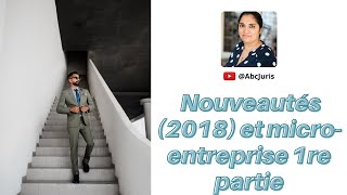 👩🏽‍💼 Nouveautés 2018 et microentreprise 1re partie [upl. by Bastien]