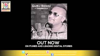 MITRAN DE SHAONK  FULL AUDIO SONG  GURJ SIDHU FT TIGERSTYLE [upl. by Etnuad151]