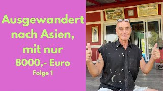 Ausgewandert nach Asien mit nur 8000 Euro [upl. by Edualc]