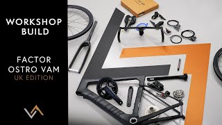 Workshop Build Factor Ostro VAM UK Ltd Edition Full Video [upl. by Aerdnahc37]