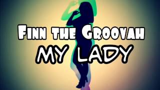 Finn The Groovah feat Tenelle  My Lady [upl. by Noryahs]