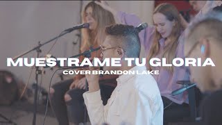 Generación 12 Muestrame Tu Gloria Show Me Your Glory Brandon Lake  Cover Español [upl. by Lourie]