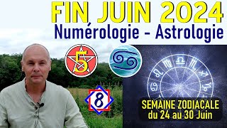 Fin Juin 2024  Numérologie amp Astrologie  Semaine Zodiacale du 24 au 30 juin [upl. by Courtland]