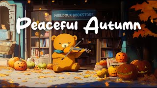 Peaceful Autumn  Fall Lofi 2024  Lofi Hip Hop Beats  Deep Focus WorkStudy Concentration [upl. by Sweyn601]