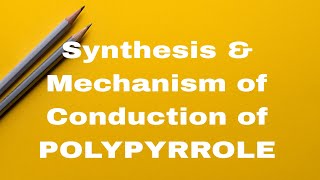 Synthesis amp Mechanism of Conduction of POLYPYRROLE sadhanadhananjaya CHEMISTRY WINS [upl. by Ninnahc639]