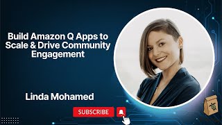 Build Amazon Q Apps to Scale amp Drive Community Engagement with Linda Mohamed [upl. by Box]