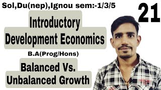 21 Sem5  Balanced Vs Unbalanced Growth  Introductory Development Economics  DuSol IGNOU [upl. by Oinolopa239]