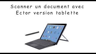 ECTOR lordinateur pour les Dys  Scanner un document avec la caméra intégrée [upl. by Zandra]