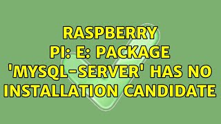 Raspberry Pi E Package mysqlserver has no installation candidate [upl. by Seamus]