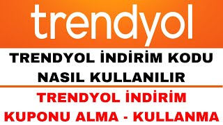 Trendyol İndirim Kodu Nasıl Kullanılır  Trendyol İndirim Kuponu Nasıl Kullanılır [upl. by Eynobe858]