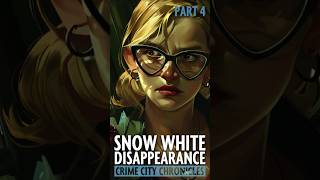 PART 4  A friend or a foe  Snow White Disappearance  Crime City Chronicles [upl. by Arotahs]