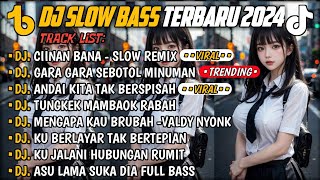 DJ SLOW BASS TERBARU 2024🎵DJ CIINAN BANA 🎵 DJ GARA GARA SEBOTOL MINUMAN 🎵 FULL ALBUM [upl. by Panthea924]