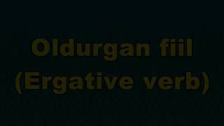 Oldurgan fiil Ergative verb [upl. by Aihtela]