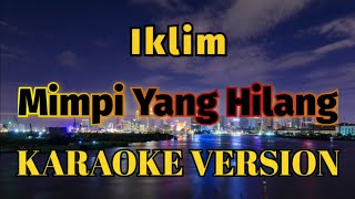 Iklim  Mimpi Yang Hilang Karaoke [upl. by Olegnalehcim]