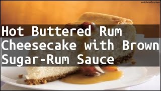 Recipe Hot Buttered Rum Cheesecake with Brown SugarRum Sauce [upl. by Irfan572]