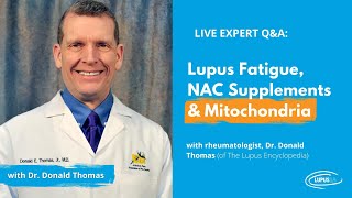 Lupus Fatigue NAC Supplements amp Mitochondria with Dr Donald Thomas [upl. by Leighland]