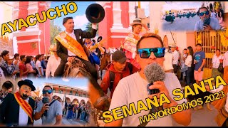 SEMANA SANTA AYACUCHO ENTRADA DE LOS MAYORDOMOS 2023 [upl. by Yecrad]