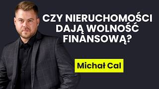 Czy nieruchomości dają wolność finansową  Michał Cal cz 1 [upl. by Jaco]