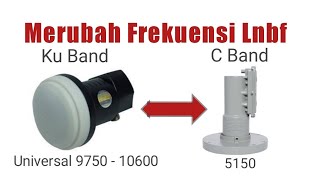 Change Lnb Frequency Ku Band To C Band Setting Merubah Frekuensi Lnb Ku band ke C band [upl. by Llebana388]