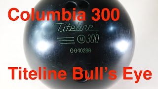 Columbia 300  Titeline Bulls Eye bowling ball [upl. by Jemimah]