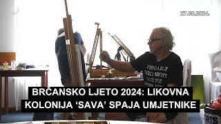 Brčansko ljeto 2024 Likovna kolonija Sava spaja umjetnike [upl. by Etnad]