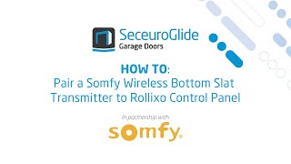 How to pair the Somfy Wireless Bottom Slat Transmitter with the Rollixo Control Panel  SeceuroGlide [upl. by Yarvis989]