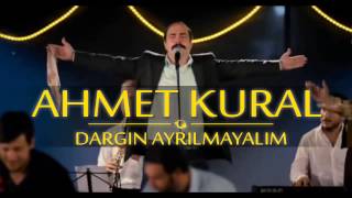 Ahmet Kural  Dargın Ayrılmayalım HARİKA DÜET [upl. by Nalyd]