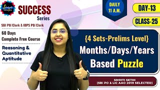 Day 13Class 25  4 Sets MonthsDaysYears Based Prelims Puzzle  Free Reasoning Course  SBI amp IBPS [upl. by Umont250]