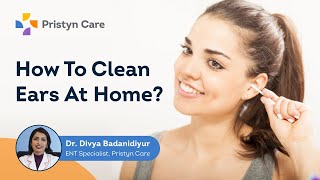 How To Clean Ears At Home  How To Remove Ear Wax  Pristyn Care [upl. by Nerissa848]