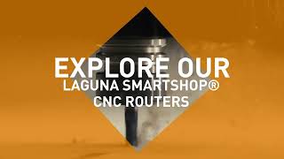 Explore Our Laguna SmartShop® CNC Routers  Laguna Tools [upl. by Ecydnarb]