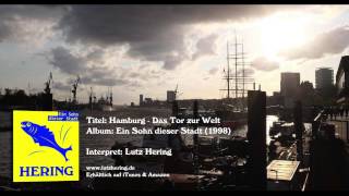 Lutz Hering  Hamburg  Das Tor zur Welt [upl. by Nit]