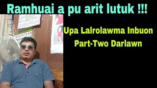 Ramhuai a pu arit lutuk  Upa Lalrolawma Inbuon PartTwo Darlawn [upl. by Yorgos]