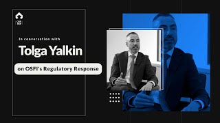 OSFI’s Regulatory Response  Interview with Assistant Superintendent Tolga Yalkin [upl. by Pickens]