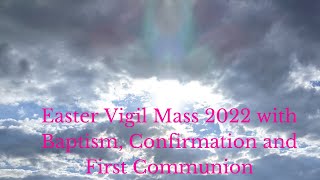 Easter Vigil Mass 2022 with Baptism confirmation and First Communion [upl. by Kifar352]