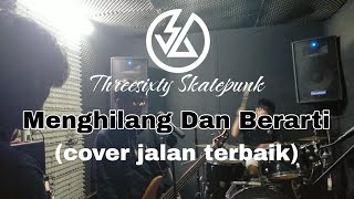 Threesixty  Menghilang Dan Berarti  cover jalan terbaik rehearsal [upl. by Eirotal302]