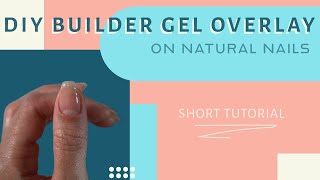 Builder Gel Overlay on Natural Nails  DIY Nail Tutorial [upl. by Quartet53]