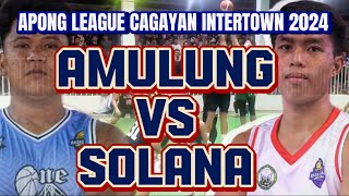 AMULUNG VS SOLANA  APONG LEAGUE CAGAYAN INTERTOWN 2024 ELIMS GAME HIGHLIGHTS [upl. by Lydell]