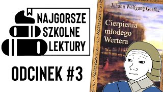 Najgorsze szkolne lektury Cierpienia młodego Wertera [upl. by Twelve]