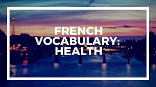 French Vocabulary Lesson La Santé  Health [upl. by Ela]