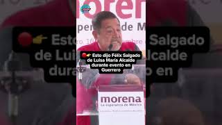 🔴👉 Esto dijo Félix Salgado de Luisa María Alcalde durante evento en Guerrero [upl. by Eimmij326]