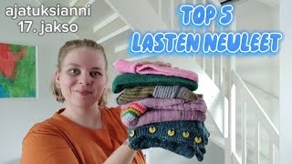 LASTEN NEULEIDEN TOP 5 👦👧👧 AJATUKSIANNI [upl. by Morette]