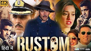 Rustom Full Movie  Akshay Kumar  Ileana DCruz  Sachin Khedekar Kumar  Review amp Facts HD [upl. by Karab]