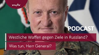 215 Westliche Waffen gegen Ziele in Russland  Podcast Was tun Herr General  MDR [upl. by Egag]