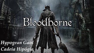 Bloodborne  Hypogean Gaol  Cadeia Hipógia  18 [upl. by Stephanie]