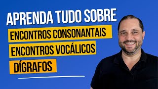 APRENDA TUDO SOBRE DÍGRAFOS ENCONTROS CONSONANTAIS E ENCONTROS VOCÁLICOS [upl. by Stalder]