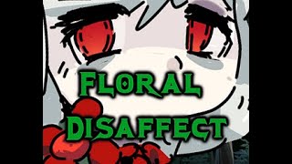 Floral Disaffect  First Impressions [upl. by Sherborne]