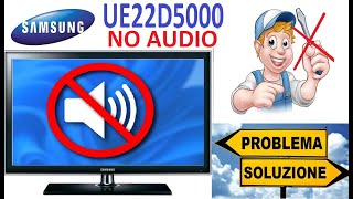 TV Samsung UE22D5000 quot NO AUDIO quot Riparazione quot Fai da te quot [upl. by Aserehtairam]