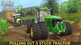 Farming Simulator 17 Pulling Out a Stuck Tractor [upl. by Fortin]