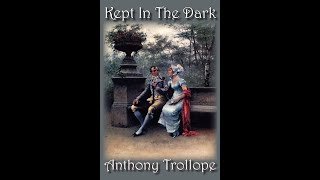 Kept In the Dark by Anthony Trollope  Audiobook [upl. by Verna531]